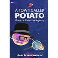 A Town Called Potato: A Space Noir Murder Comedy