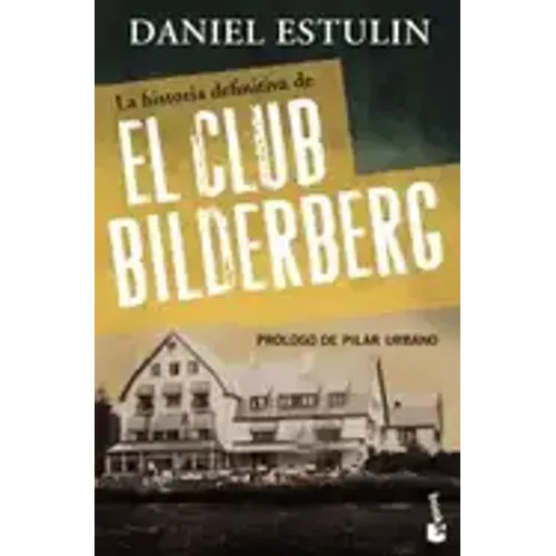 La Historia Definitiva del Club Bilderberg