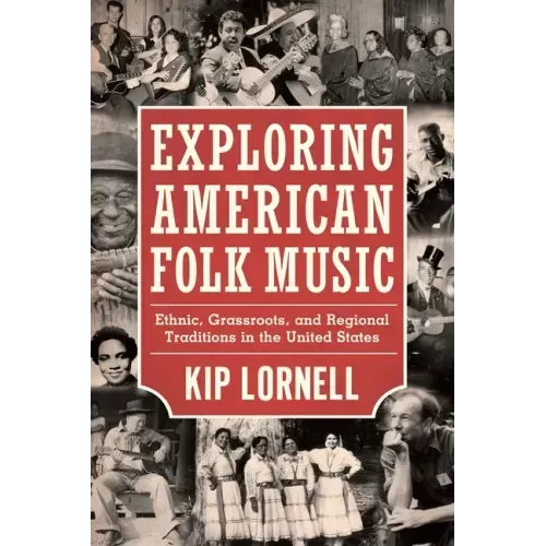 Exploring American Folk Music: Ethnic, Grassroots, and Regional Traditions in the United States