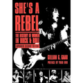 She's a Rebel: The History of Women in Rock and Roll