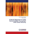 A Novel Approach to Fully Homomorphic Encryption with Cloud Security