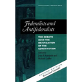Federalists and Antifederalists: The Debate Over the Ratification of the Constitution