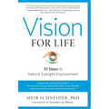 Vision for Life: Ten Steps to Natural Eyesight Improvement