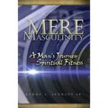 Mere Masculinity: A Man's Journey to Spiritual Fitness