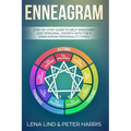 Enneagram: Step-By-Step Guide to Self-Discovery and Personal Growth with the 9 Enneagram Personality Types