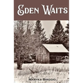 Eden Waits: A novel based on the true story of Michigan's Utopian community, Hiawatha Colony
