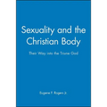 Sexuality and the Christian Body: Their Way Into the Triune God