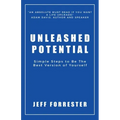 Unleashed Potential: Simple Steps to Be the Best Version of Yourself
