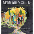 Dear Wild Child: You Carry Your Home Inside You