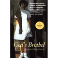 God's Brothel: The Extortion of Sex for Salvation in Contemporary Mormon and Christian Fundamentalist Polygamy and the Stories of 18 Women Who Escaped