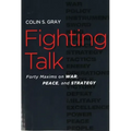 Fighting Talk: Forty Maxims on War, Peace, and Strategy