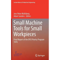 Small Machine Tools for Small Workpieces: Final Report of the Dfg Priority Program 1476