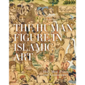The Human Figure in Islamic Art: Holy Men, Princes, and Commoners
