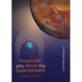 Have I Told You About My Superpowers