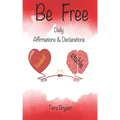 BE FREE Daily Declarations & Affirmations