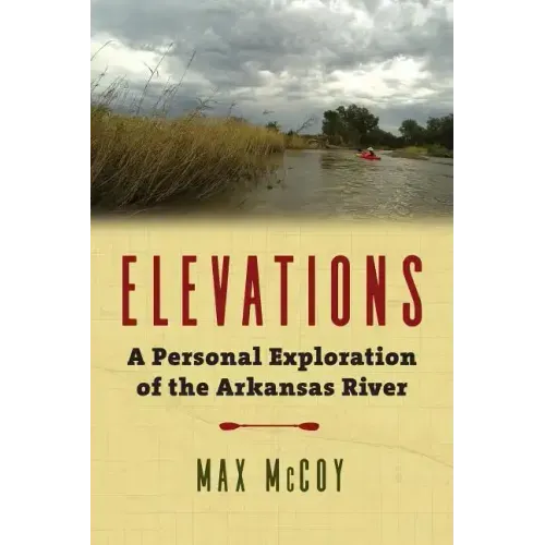 Elevations: A Personal Exploration of the Arkansas River