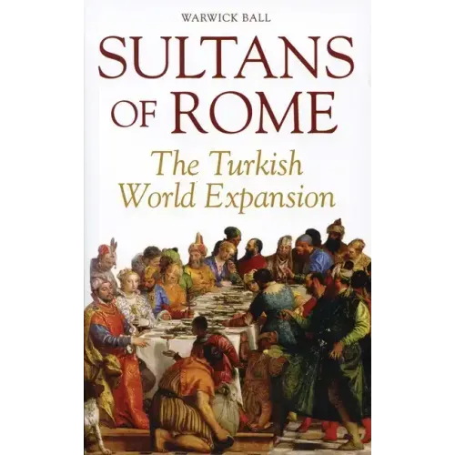 Sultans of Rome: The Turkish World Expansion