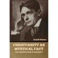 Christianity as Mystical Fact: And the Mysteries of Antiquity