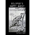 Eclipso's Happy Quest: Book I: Goosed by an Iguanodon?