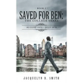 Saved for Ben: the College Years