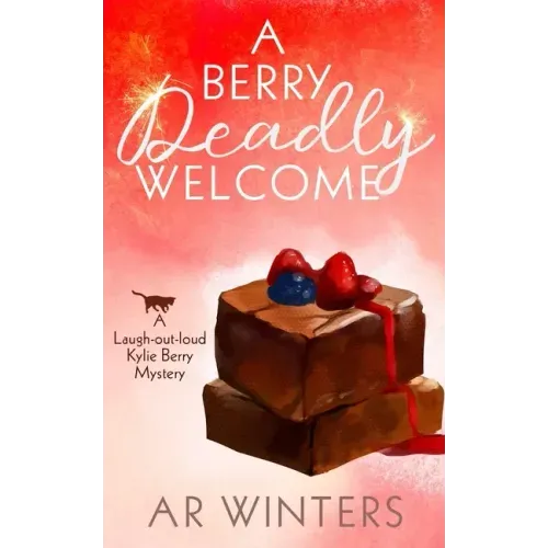 A Berry Deadly Welcome: A Laugh-Out-Loud Kylie Berry Mystery