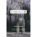Everlasting Life: How God Answers Our Questions about Grief, Loss, and the Promise of Heaven