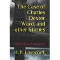 The Case of Charles Dexter Ward, and other Stories: (Official Edition)