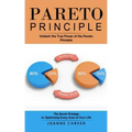 Pareto Principle: Unleash the True Power of the Pareto Principle (The Secret Strategy to Optimizing Every Area of Your Life)