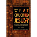 What Crucified Jesus? Messianism, Pharisaism, and the Development of Christianity