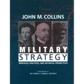Military Strategy: Principles, Practices, and Historical Perspectives