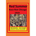Red Summer Race Riot Chicago 1919: Eyewitnesses John Harris and Ida B. Wells