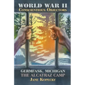 World War II Conscientious Objectors: Germfask, Michigan the Alcatraz Camp