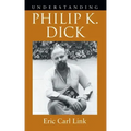 Understanding Philip K. Dick