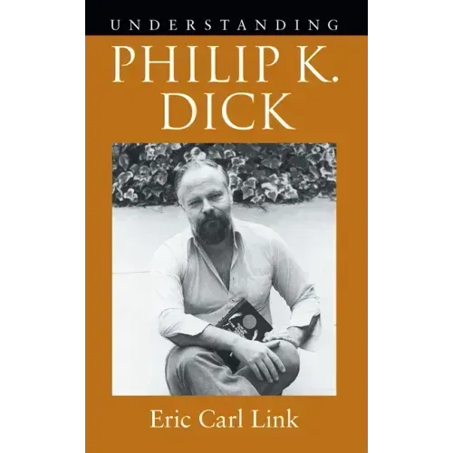 Understanding Philip K. Dick