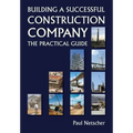 Building a Successful Construction Company: The Practical Guide