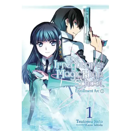 The Irregular at Magic High School, Vol. 1 (Light Novel): Enrollment Arc, Part I Volume 1