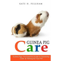 Guinea Pigs: The Essential Guide To Ownership, Care, & Training For Your Pet