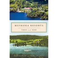 Muskoka Resorts: Then and Now