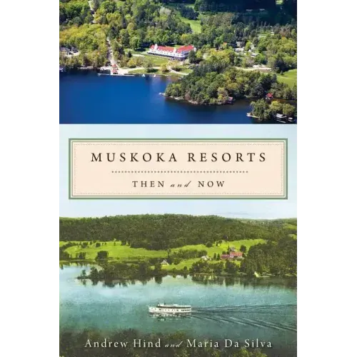 Muskoka Resorts: Then and Now