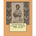 The little flowers of St. Francis by Thomas Walker Arnold