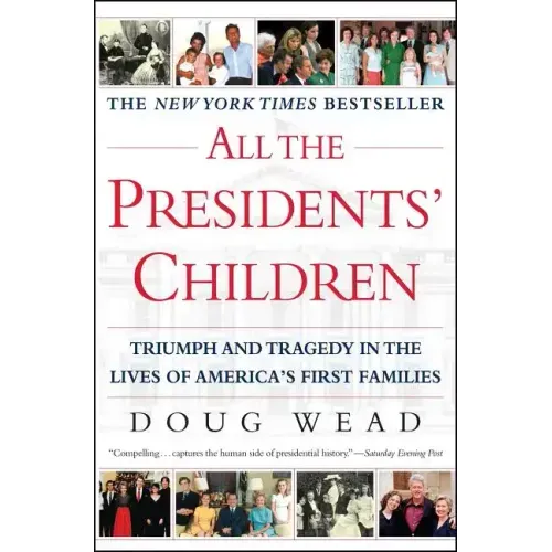All the Presidents' Children: Triumph and Tragedy in the Lives of America's First Families