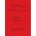 Investigations in South Levantine Prehistory / Préhistoire du Sud-Levant