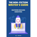 The Non-Fiction Writer's Guide: Mastering Engaging Narratives