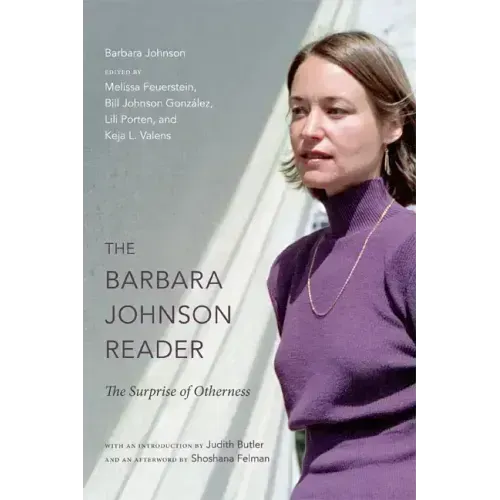 The Barbara Johnson Reader: The Surprise of Otherness