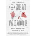 The Meat Paradox: Eating, Empathy, and the Future of Meat
