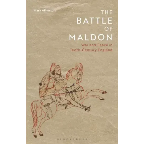 The Battle of Maldon: War and Peace in Tenth-Century England