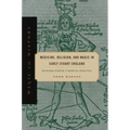 Medicine, Religion, and Magic in Early Stuart England: Richard Napier's Medical Practice