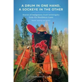 A Drum in One Hand, a Sockeye in the Other: Stories of Indigenous Food Sovereignty from the Northwest Coast