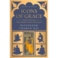 Icons of Grace: Twenty-One Lives That Defined Indian Spirituality