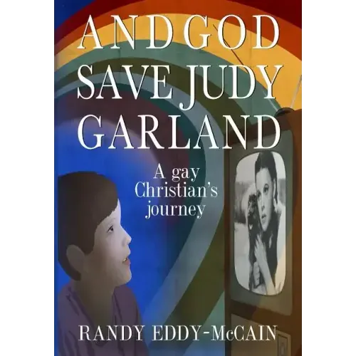 And God Save Judy Garland: A gay Christian's journey